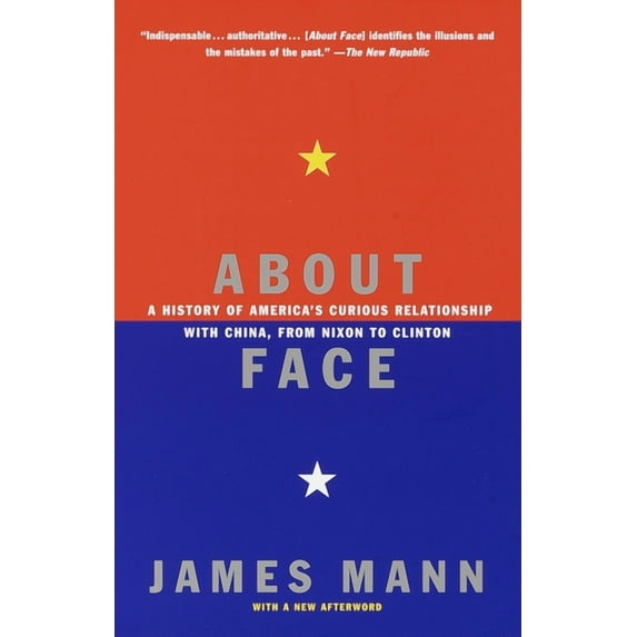 About Face: A History of America's Curious Relationship with China, from Nixon to Clinton, (Paperback)