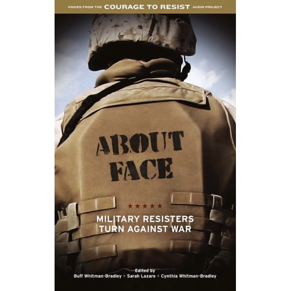 About Face: Military Resisters Turn Against War (Paperback)