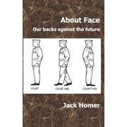 About Face Our Backs Against the Future, Paperback
