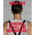 thumbnail image 1 of About Face: Stonewall, Revolt, and New Queer Art, (Hardcover), 1 of 1