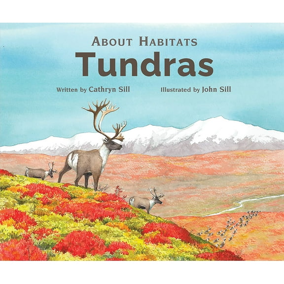 About Habitats About Habitats: Tundras: (A Classroom-Friendly Science Resource for Exploring Ecosystems for Preschoolers, 1st and 2nd G, Book 10, (Hardcover)