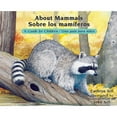 thumbnail image 1 of Pre-Owned About Mammals / Sobre Los Mamíferos: A Guide for Children / Una Guía Para Niños (Bilingual Spanish/English Educational Science Book for Classroom) (Paperback) 1561458007 9781561458004, 1 of 1