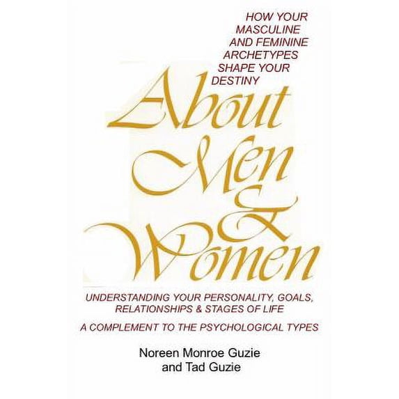 Pre-Owned About Men & Women: How Your Masculine and Feminine Archetypes Shape Your Destiny. Understanding your Personality, Goals, Relationships & Stages of Li... (Paperback) 0997204206 9780997204209