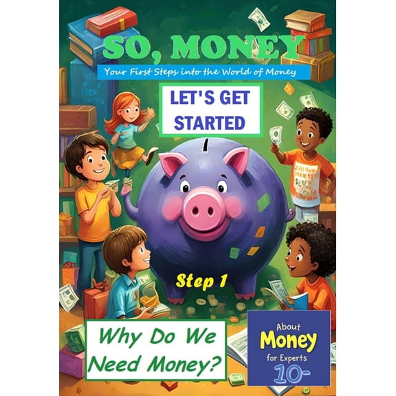 About Money for Experts (10-) So, Money. Let's Get Started: Why Do We Need Money?, Book 1, (Paperback)