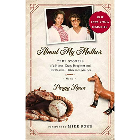 Pre-Owned About My Mother: True Stories of a Horse-Crazy Daughter and Her Baseball-Obsessed Mother: A Memoir (Hardcover) 1948677164 9781948677165