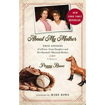 Pre-Owned About My Mother: True Stories of a Horse-Crazy Daughter and Her Baseball-Obsessed Mother: A Memoir (Hardcover) 1948677164 9781948677165