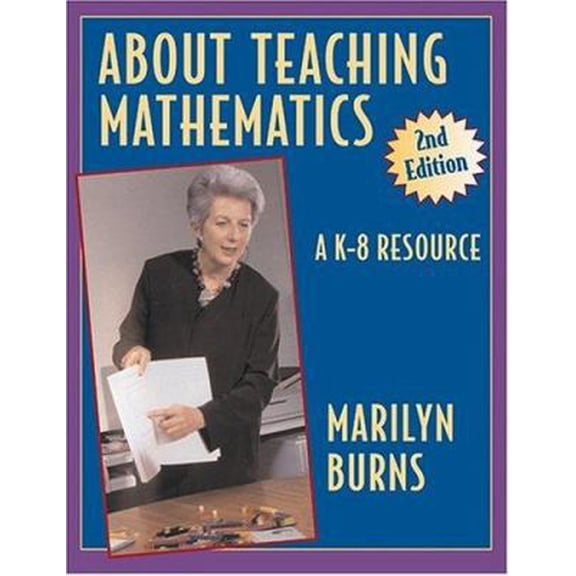 Pre-Owned About Teaching Mathematics: A K-8 Resource 2nd Edition (Paperback) 094135525X 9780941355254