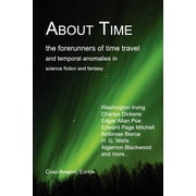 About Time The Forerunners of Time Travel and Temporal Anomalies in Science Fiction and Fantasy, Paperback