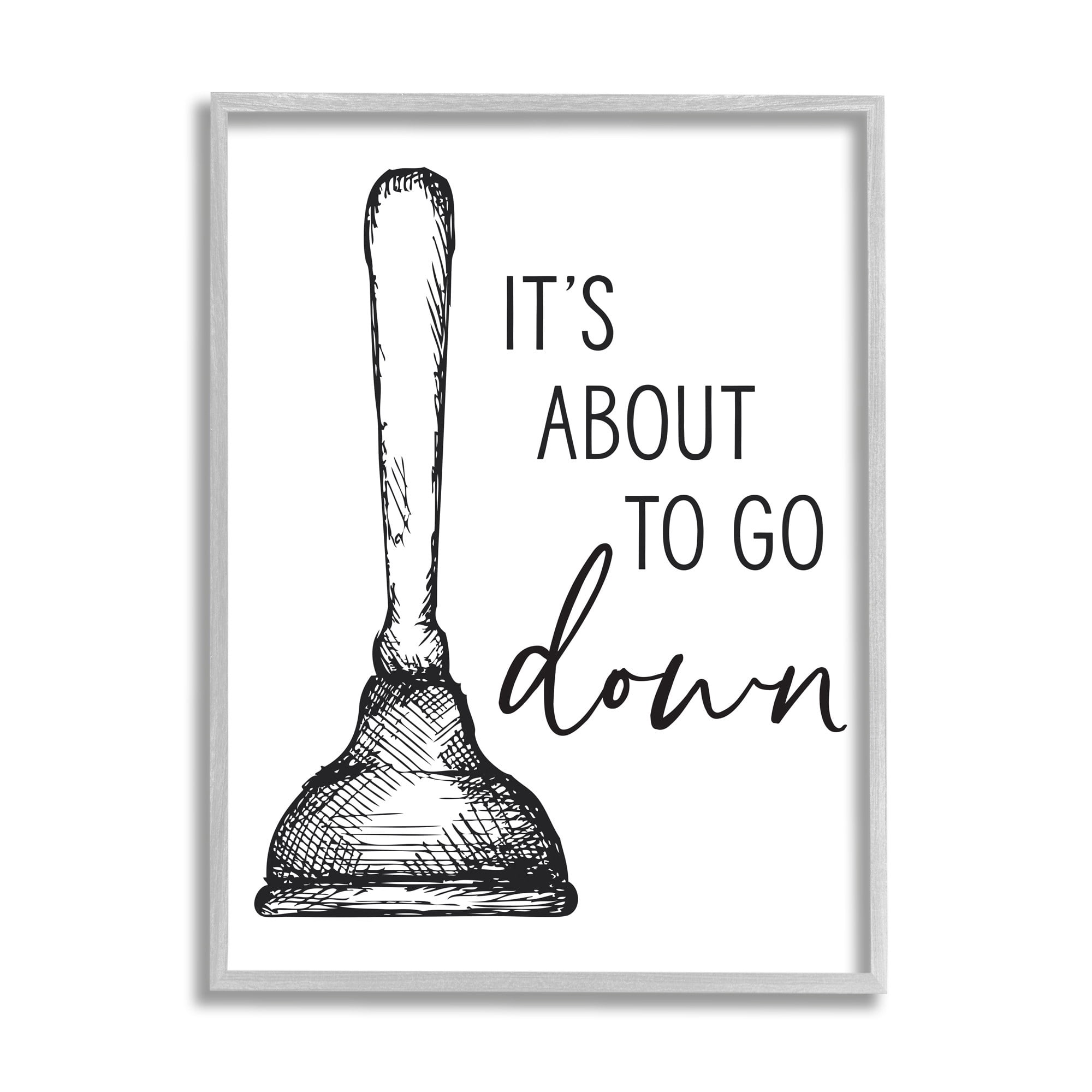 Stupell Industries About To Go Down Phrase Humor Toilet Plunger,11 x 14,Designed by Lettered and Lined