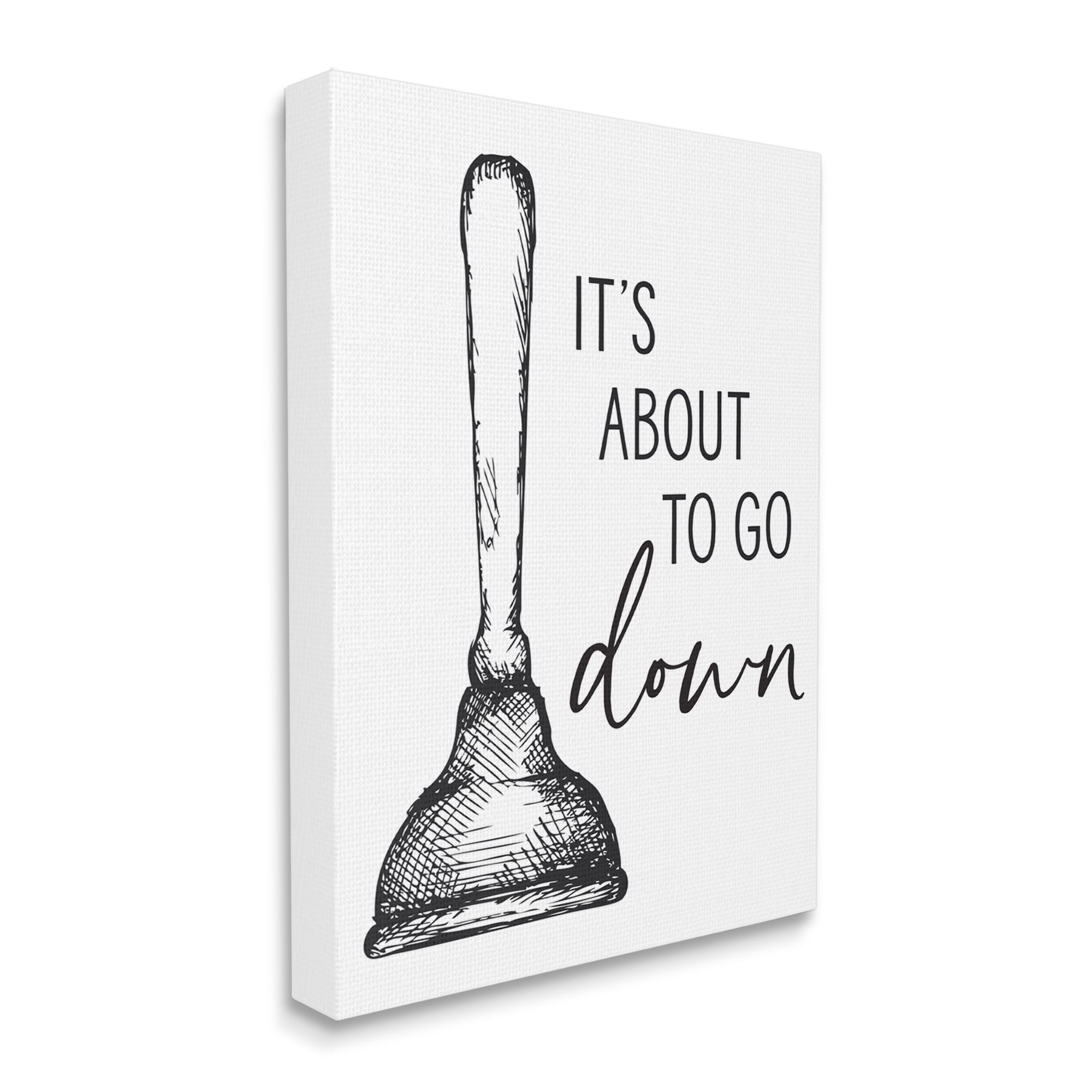 About To Go Down Phrase Humor Toilet Plunger 24 in x 30 in Painting Canvas Art Print, by Stupell Home Décor
