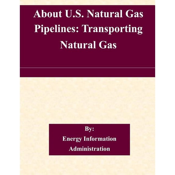 About U.S. Natural Gas Pipelines: Transporting Natural Gas (Paperback)