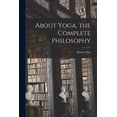 thumbnail image 1 of About Yoga, the Complete Philosophy, (Paperback), 1 of 1