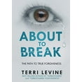 thumbnail image 1 of Pre-Owned About to Break: The Path to True Forgiveness (Paperback) 162865662X 9781628656626, 1 of 1