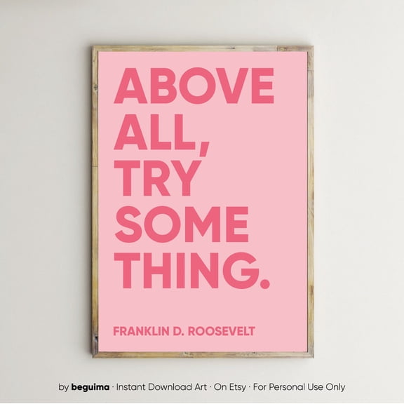 Above All Try Something FDR Pink Classroom Office Poster Art, Unframed Poster