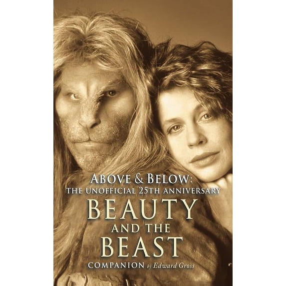 Above & Below: A 25th Anniversary Beauty and the Beast Companion, (Hardcover)