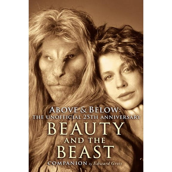 Above & Below: A 25th Anniversary Beauty and the Beast Companion, (Paperback)