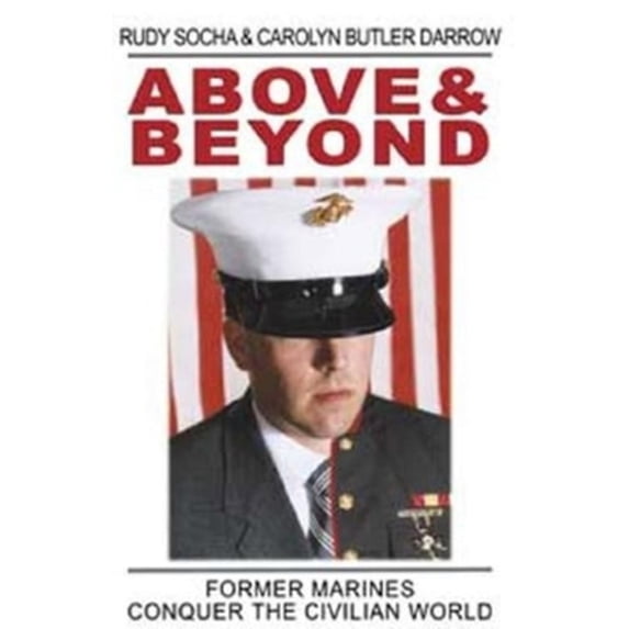 Pre-Owned Above & Beyond, Former Marines Conquer the Civilian World (Hardcover) 1563119498 9781563119491