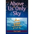thumbnail image 1 of Pre-Owned Above Us Only Sky (Paperback) 1598150111 9781598150117, 1 of 1