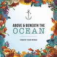 thumbnail image 1 of Above and Beneath the Ocean : Create your World (Paperback), 1 of 1
