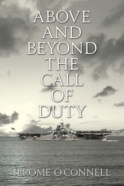 Above and Beyond the Call of Duty Paperback 150289503X 9781502895035 Jerome OConnell