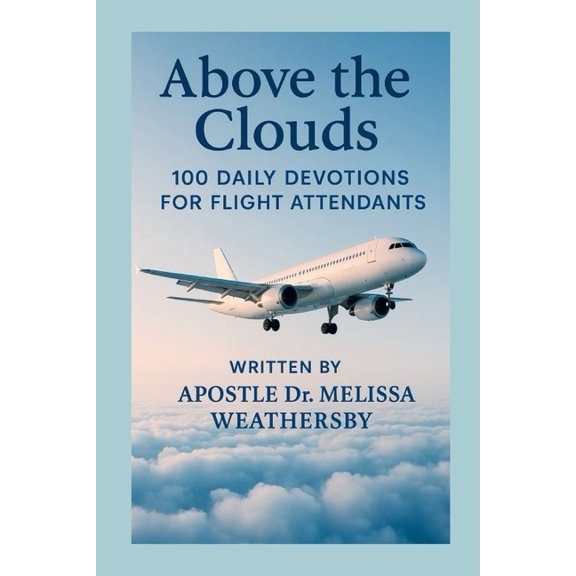 Above the Clouds : 100 Daily Devotions For Flight Attendants (Paperback)