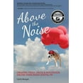 thumbnail image 1 of Above the Noise: Creating Trust, Value & Reputation Online Using Basic Digital PR (Paperback), 1 of 1