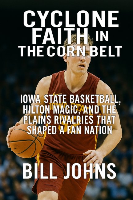 Above the Rim Cyclone Faith in the Corn Belt: Iowa State Basketball, Hilton Magic, and the Plains Rivalries That Shaped a Fan Nation, (Paperback)