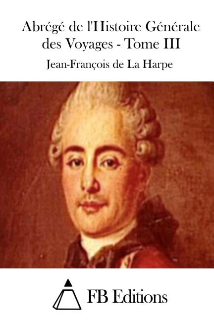 AbrÃ©gÃ© de l'Histoire GÃ©nÃ©rale des Voyages - Tome III, (Paperback)