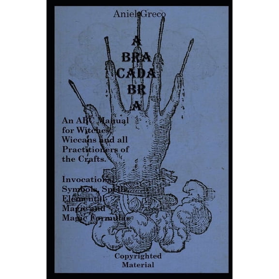 Abracadabra: The ABC Manual of Witchcraft, Spellcasting and Formulas (Paperback)