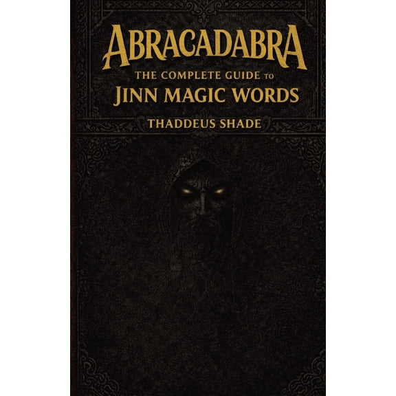 Abracadabra The Complete Guide to Jinn Magic Words, (Paperback)
