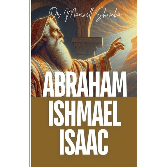Abraham, Ishmael, and Isaac, (Paperback)