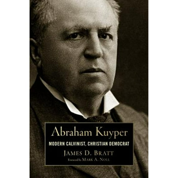 Pre-Owned Abraham Kuyper: Modern Calvinist, Christian Democrat (Paperback) 0802869068 9780802869067