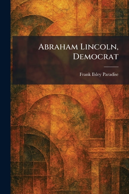Abraham Lincoln, Democrat, (Paperback)