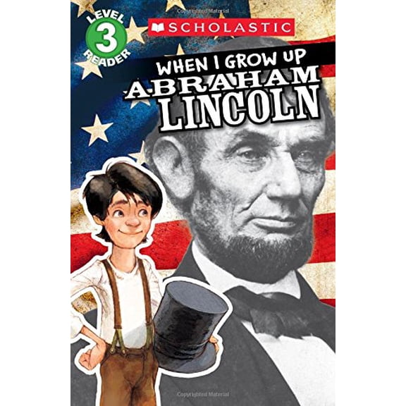 Pre-Owned Scholastic Reader Level 3: When I Grow Up: Abraham Lincoln (Paperback) 0545609798 9780545609791