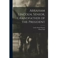 thumbnail image 1 of Abraham Lincoln, Senior, Grandfather of the President, (Paperback), 1 of 1