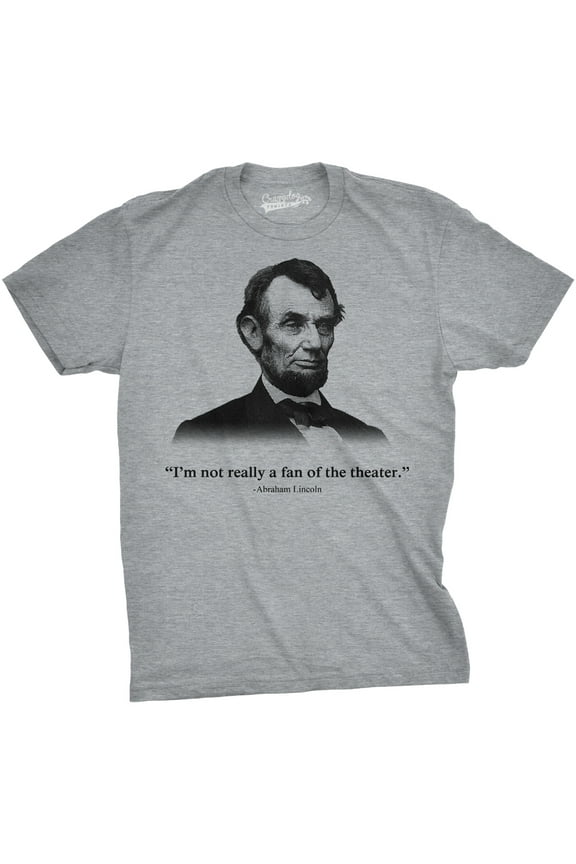 Abraham Lincoln T Shirt Not a Fan of The Theater Funny T shirt Novelty Graphic Graphic Tees