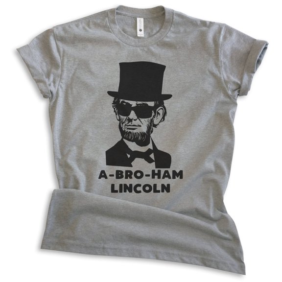 Abraham Lincoln T-shirt, Unisex Women's Men's Shirt, A-bro-ham Lincoln Funny History Buff Party Gift, Dark Heather Gray, X-Small