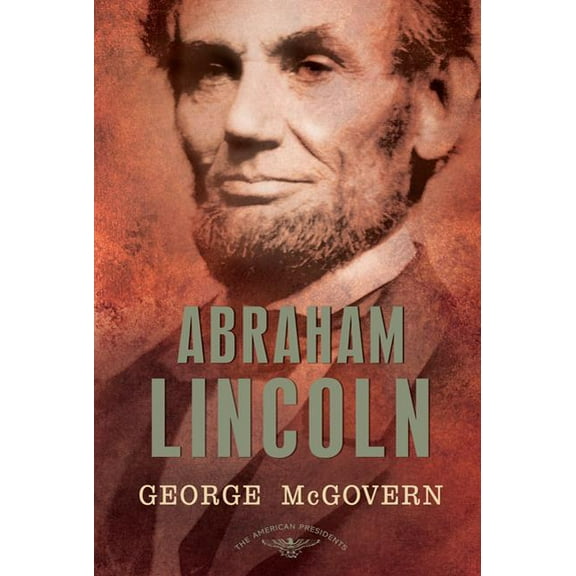 American Presidents Abraham Lincoln: The American Presidents Series: The 16th President, 1861-1865, (Hardcover)