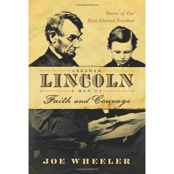 Pre-Owned Abraham Lincoln, a Man of Faith and Courage: Stories of Our Most Admired President (Hardcover)