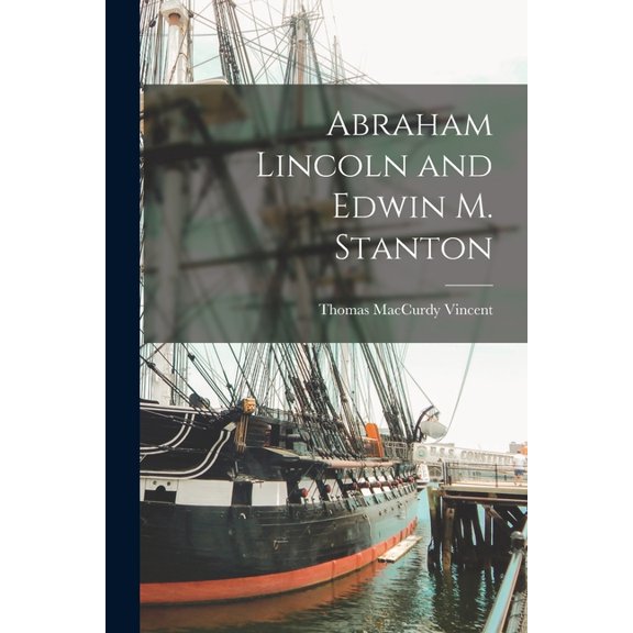 Abraham Lincoln and Edwin M. Stanton (Paperback)