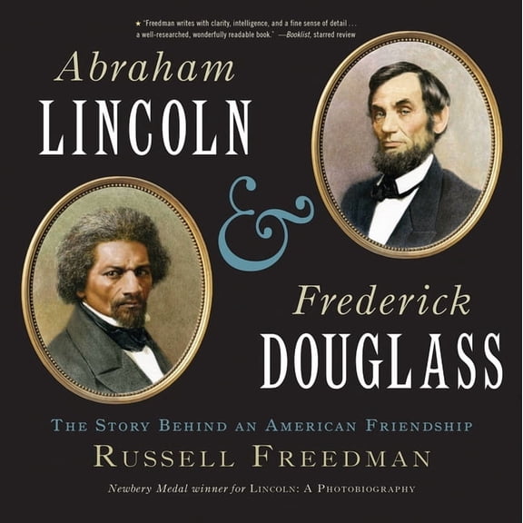 Abraham Lincoln and Frederick Douglass: The Story Behind an American Friendship, (Paperback)