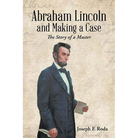 Abraham Lincoln and Making a Case: The Story of a Master (Paperback)