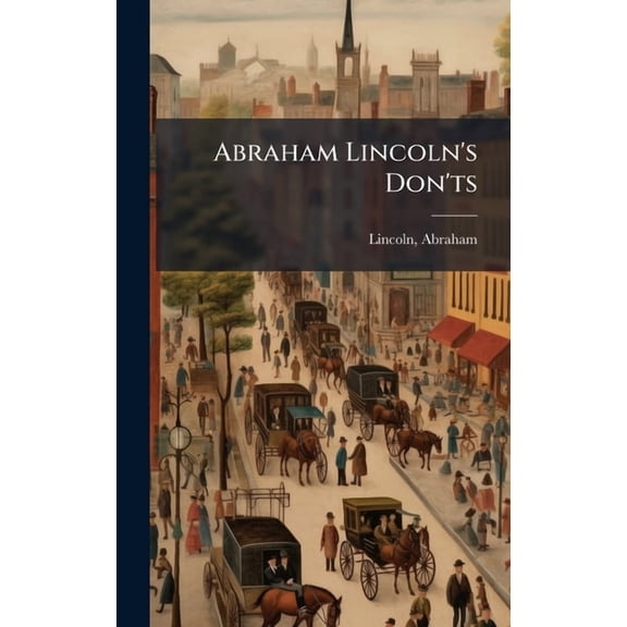 Abraham Lincoln's Don'ts, (Hardcover)