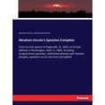thumbnail image 1 of Abraham Lincoln's Speeches Complete: From his first speech in Pappsville, Ill., 1832, to his last address in Washington,, (Paperback), 1 of 1