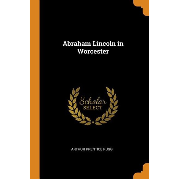 Abraham Lincoln in Worcester, (Paperback)