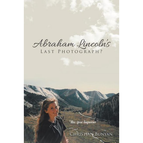 Abraham Lincoln's Last Photograph?, (Paperback)
