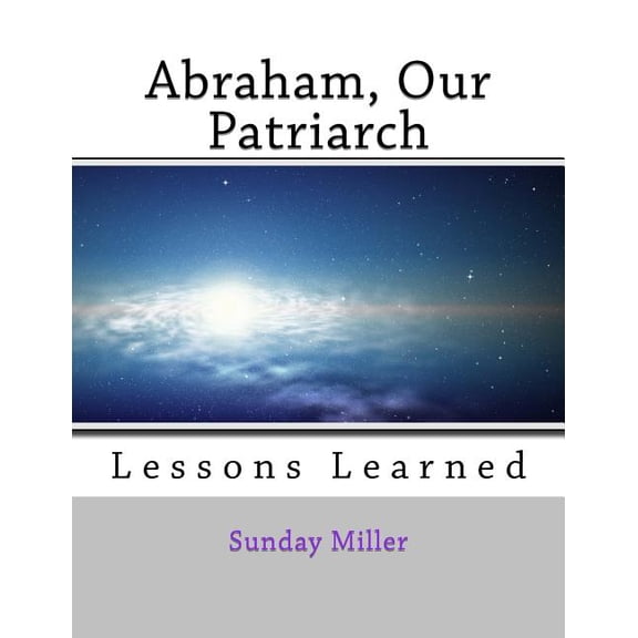 Abraham, Our Patriarch: Lessons Learned (Paperback)
