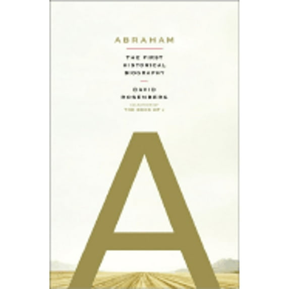 Pre-Owned Abraham : The First Historical Biography (Hardcover) 9780465070947
