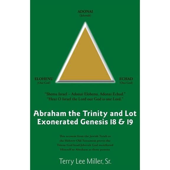 Abraham The Trinity And Lot Exonerated Genesis 18 & 19: Abraham and the Trinity and Lot Exonerated, (Paperback)