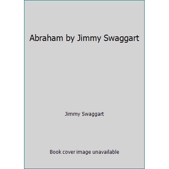Pre-Owned Abraham by Jimmy Swaggart (Hardcover) 1934655902 9781934655900
